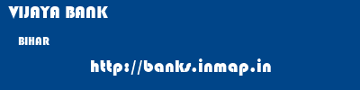 VIJAYA BANK  BIHAR     banks information 